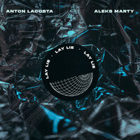 Anton Lacosta & Aleks Marty - Lay Lie