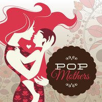 Pop Mothers, 2013