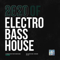 Most Addictive Electro Bass House, 2020