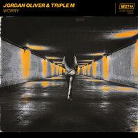 Triple M & Jordan Oliver - Worry