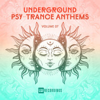 Underground Psy-Trance Anthems, Vol. 07, 2019