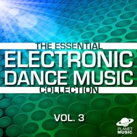 The Essential Electronic Dance Music Collection, Vol. 3, 2013