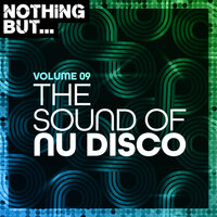 Nothing But... The Sound of Nu Disco, Vol. 09