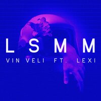 Vin Veli & Lexi - LSMM