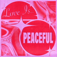 Love Is...Peaceful, 2021