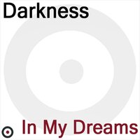 Darkness - In My Dreams