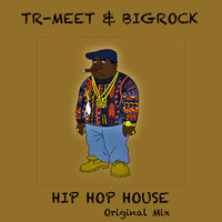 Tr-Meet & BIGROCK - Hip Hop House