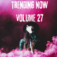 Trending Now Volume 27, 2021