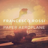 Francesco Rossi - Paper Aeroplane