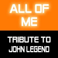 Tribute To John Legend - All of Me