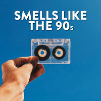 smells like the 90's