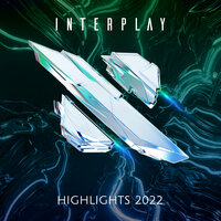 Interplay Highlights 2022, 2022