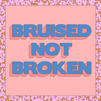 Bruised Not Broken, 2019