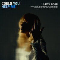 Lucy Rose - Could You Help Me