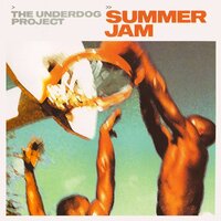 The Underdog Project - Summer Jam