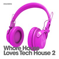 Whore House Loves Tech House, Vol. 2, 2019