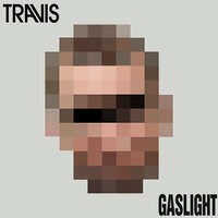 Travis - Gaslight