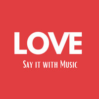 Love - Say It With Music, 2022