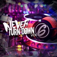 Never Turn Down, Vol. 6