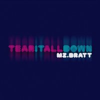 Mz Bratt - Tear It All Down