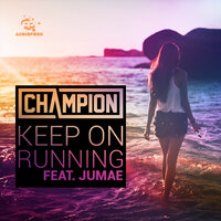 Champion & Champion feat. Jumae & Jumae - Keep on Running