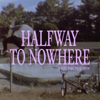 halfway to nowhere - a lofi hip hop mix, 2020