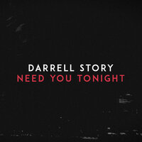 Darrell Story - Need You Tonight