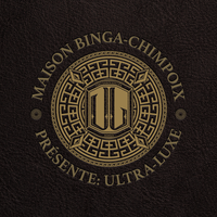 Maison Binga-Chimpoix Présente: Ultra Luxe