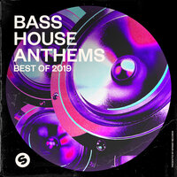 Bass House Anthems: Best of 2019