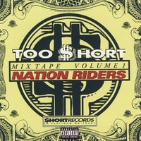 Too Short Mixtapes Vol 1:  Nation Riders, 1999