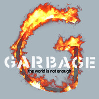 Garbage - The World Is Not Enough