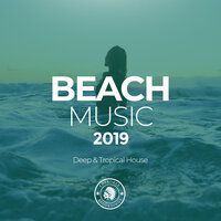 Beach Music 2019: Deep & Tropical House, 2019