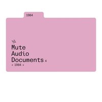 Mute Audio Documents: Volume 4: 1984, 2007