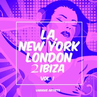 La, New York, London to Ibiza, Vol. 1, 2019