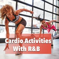 Cardio Activities With R&B, 2017