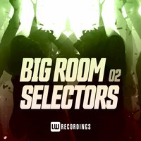 Big Room Selectors, 02, 2020