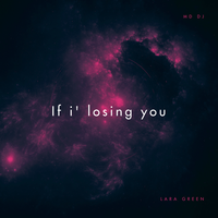 MD Dj & Lara Green - If i' losing you