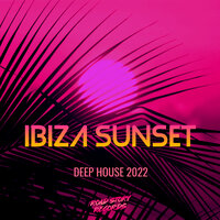 Ibiza Sunset - Deep House 2022, 2022