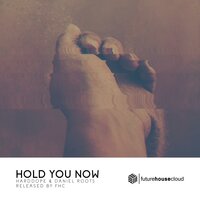 Hold You Now, 2018