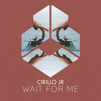 Cirillo Jr - Wait For Me