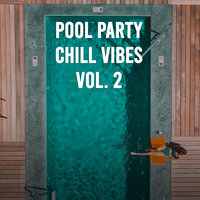 Pool Party Chill Vibes Vol. 2, 2020