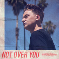 Not Over You