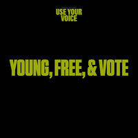 Use Your Voice: Young, Free, & Vote, 2020