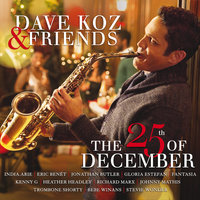 Dave Koz & Friends: The 25th Of December, 2014